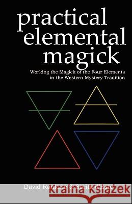 Practical Elemental Magick: Working the Magick of the Four Elements in the Western Mystery Tradition D'Este, Sorita 9781905297191 Avalonia