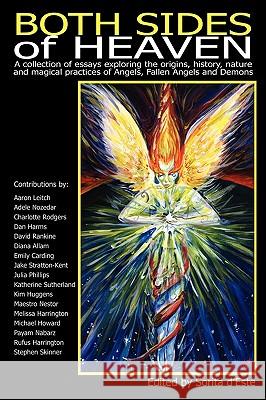 Both Sides of Heaven: A Collection of Essays Exploring the Origins, History, Nature and Magical Practices of Angels, Fallen Angels and Demon D'Este, Sorita 9781905297269 Avalonia