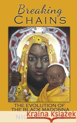 Breaking Chains: The Evolution of the Black Madonna Nic Phillips 9781905297832