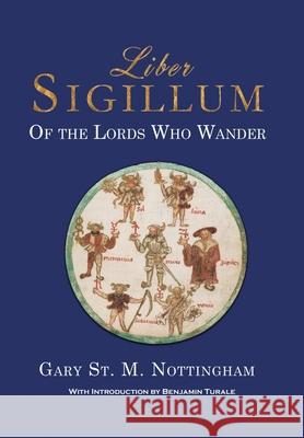 Liber Sigillum: Of the Lords Who Wander Gary St Michael Nottingham 9781905297955 Avalonia