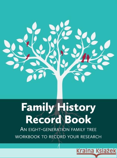 Family History Record Book: An 8-generation family tree workbook to record your research Heritage Hunter 9781905315321