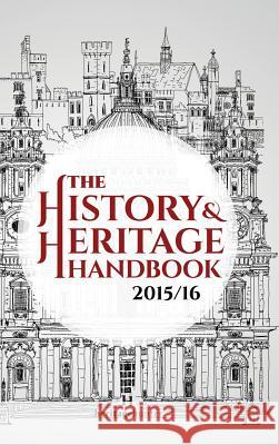 The History & Heritage Handbook 2015/16 Andrew Chapman   9781905315598 Prepare to Publish Ltd