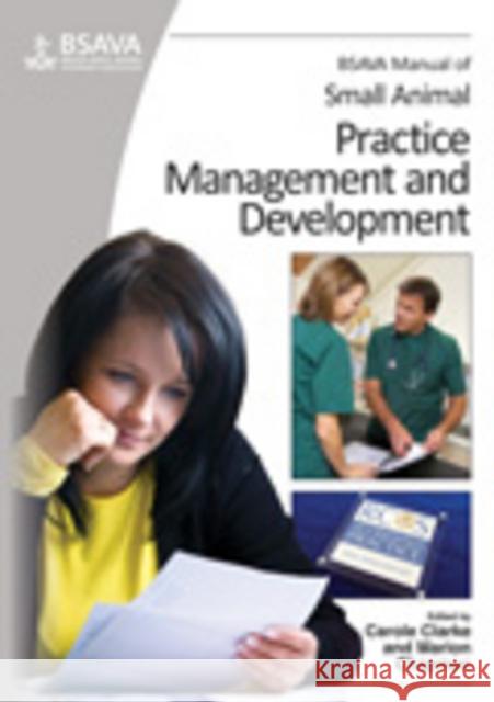 BSAVA Manual of Small Animal Practice Management and Development Clarke, Carole; Chapman, Marion 9781905319404 Wiley & Sons