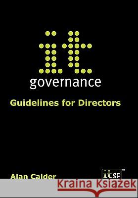IT Governance: Guidelines for Directors Alan Calder 9781905356072 IT Governance Publishing