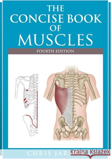 The Concise  Book of Muscles  Fourth Edition Chris Jarmey   9781905367863 Lotus Publishing