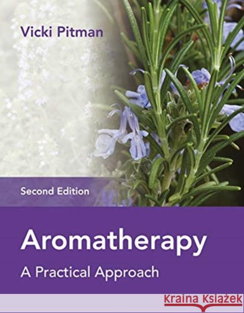 Aromatherapy: A Practical Approach Vicki Pitman   9781905367993 Lotus Publishing