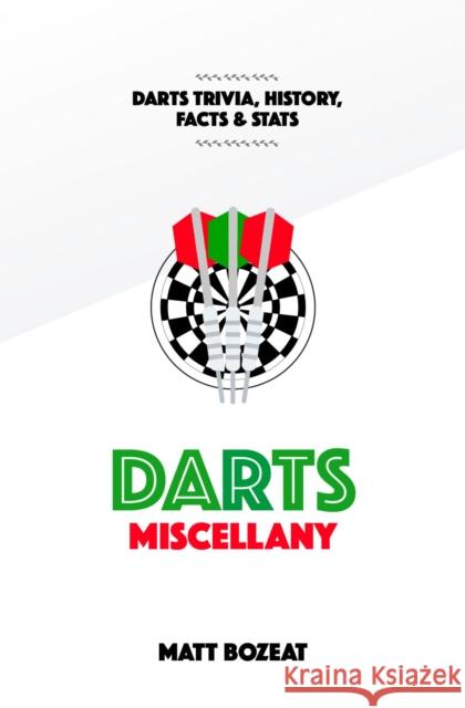 Darts Miscellany: History, Trivia, Facts & Stats from the World of Darts  9781905411825 