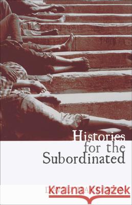 Histories for the Subordinated David Hardiman 9781905422371 Seagull Books