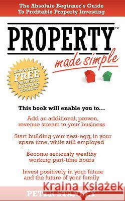 Property Made Simple: The Absolute Beginner's Guide To Profitable Property Investing Stanley, Peter 9781905430161