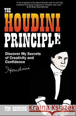 The Houdini Principle: Discover My Secrets of Creativity and Confidence Kenning, Tim 9781905430246 Lean Marketing Press