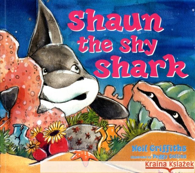 Shaun the Shy Shark Neil Griffiths, Peggy Collins 9781905434206 Red Robin Books