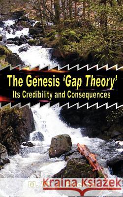 The Genesis 'Gap Theory': Its Credibility and Consequences Phelan, Michael W. J. 9781905447022 Twoedged Sword Publications