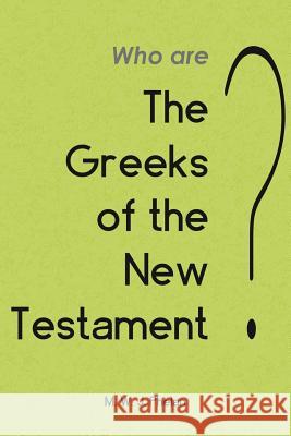 The 'greeks' of the New Testament or Paul's Ministry to Israel M. W. J. Phelan 9781905447244 Twoedged Sword Publications