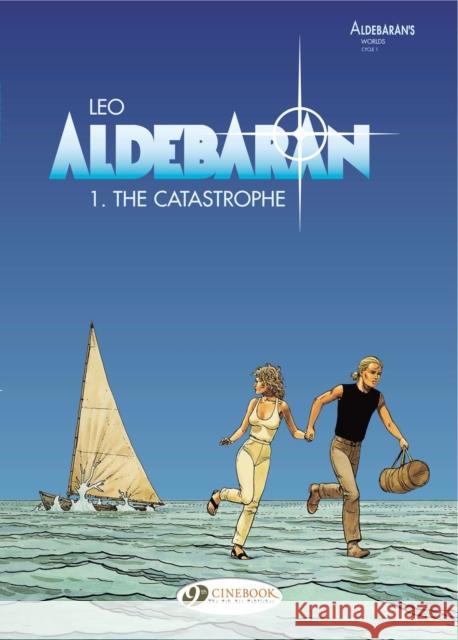 Aldebaran Vol.1:The Catastrophe Leo 9781905460571 Cinebook Ltd