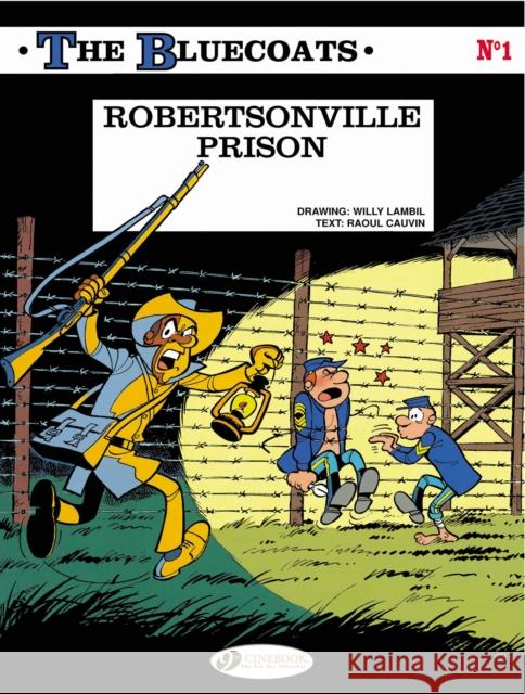 Bluecoats Vol. 1: Robertsonville Prison Raoul Cauvin 9781905460717