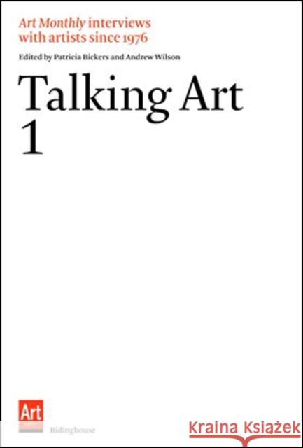 Talking Art 1: Interviews with Artists Since 1976 Volume 1 Iwona Blazwick 9781905464562 Ridinghouse