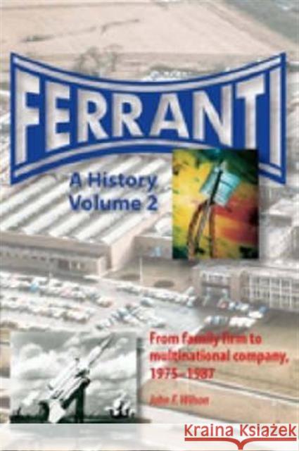 Ferranti: A History John F. Wilson 9781905472017 Crucible Books