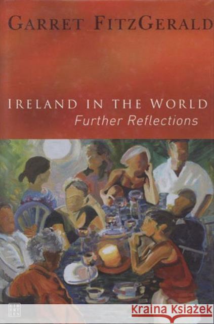 Ireland in the World: Further Reflections Fitzgerald, Garrett 9781905483006 Liberties Press