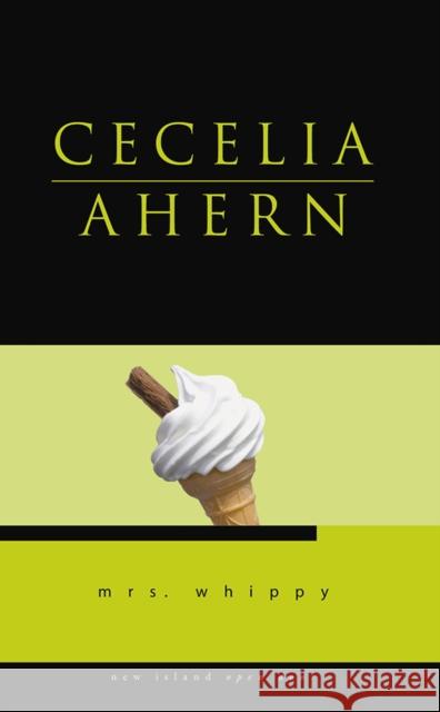 Mrs. Whippy Cecelia Ahern 9781905494002 NEW ISLAND BOOKS