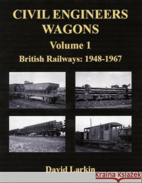 Civil Engineers Wagons Volume 1: British Railways 1948-1967 David Larkin 9781905505234