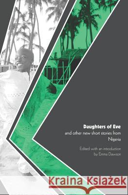 'Daughters of Eve' and Other New Short Stories from Nigeria Emma Dawson 9781905510276 Critical, Cultural and Communications Press