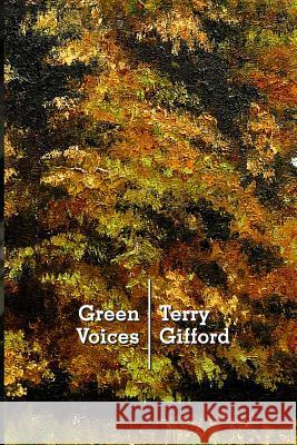 Green Voices: Understanding Contemporary Nature Poetry Terry Gifford 9781905510290