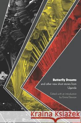 Butterfly Dreams and Other New Short Stories from Uganda Emma Dawson 9781905510306 Critical, Cultural and Communications Press