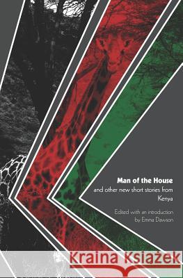 Man of the House and Other New Short Stories from Kenya Emma Dawson 9781905510320 Critical, Cultural and Communications Press