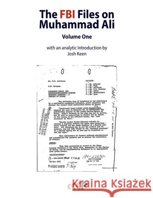 The FBI Files on Muhammad Ali: Volume One (with an analytic Introduction by Josh Keen) Josh Keen 9781905510696 Critical, Cultural and Communications Press
