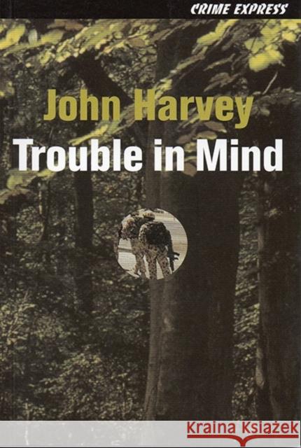 Trouble in Mind John Harvey 9781905512256 Five Leaves Publications