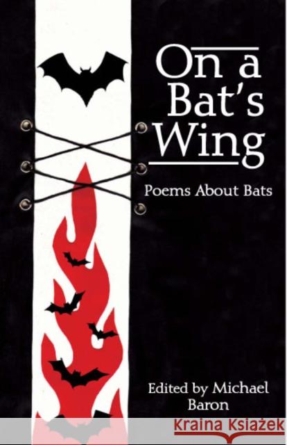 On a Bat's Wing: Poems About Bats Michael Baron 9781905512270