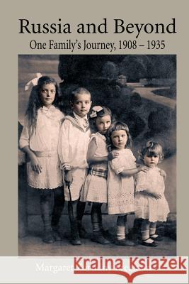 Russia and Beyond: One Family's Journey, 1908 - 1935 Freeman, Margaret Zarudny 9781905530045