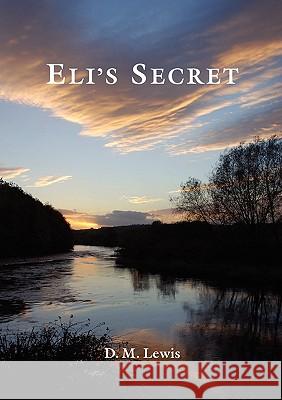 Eli's Secret D. M. Lewis 9781905553617 Dolman Scott Ltd