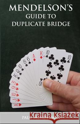 Mendelson's Guide to Duplicate Bridge Paul Mendelson 9781905553822 0