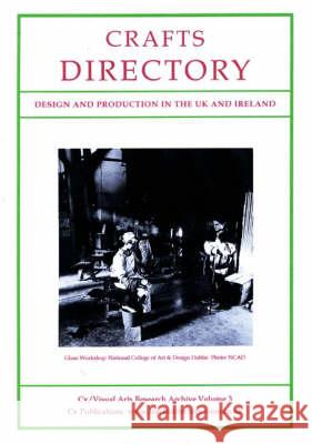 Crafts Directory: Design and Production in the UK and Ireland N. P. James, R. Stoker, D. Rose, N. P. James 9781905571468 CV Publications