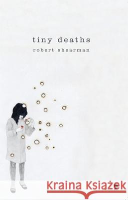 Tiny Deaths Robert Shearman 9781905583140 0