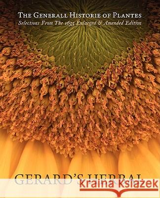 Gerard's Herbal: Selections from the 1633 Enlarged & Amended Edition Gerard, John 9781905605163 Velluminous Press
