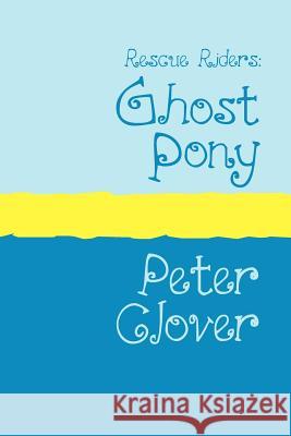 Rescue Riders: Ghost Pony Large Print Clover, Peter 9781905665280