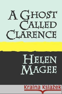 A Ghost Called Clarence Large Print Magee, Helen 9781905665662