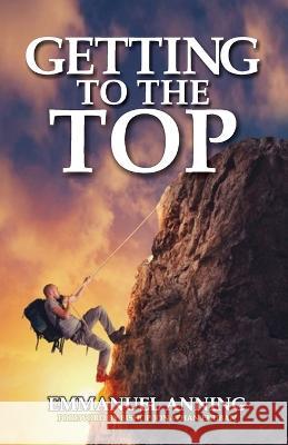 Getting to the Top Emmanuel Anning 9781905669790