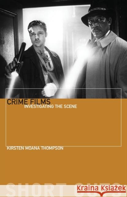 Crime Films: Investigating the Scene Thompson, Kirsten Moana 9781905674138