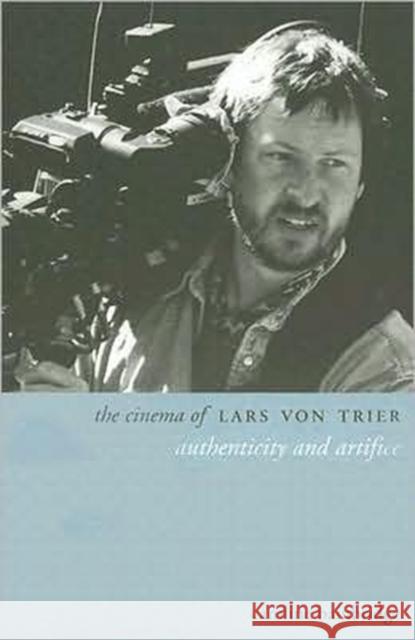 The Cinema of Lars Von Trier: Authenticity and Artifice Bainbridge, Caroline 9781905674435