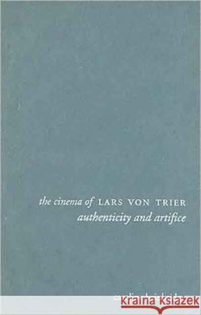 The Cinema of Lars Von Trier: Authenticity and Artifice Bainbridge, Caroline 9781905674442