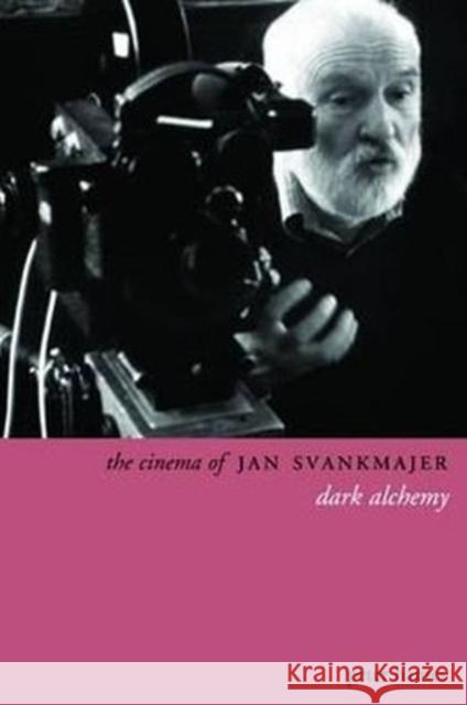 The Cinema of Jan Svankmajer: Dark Alchemy Hames, Peter 9781905674466 Wallflower Press