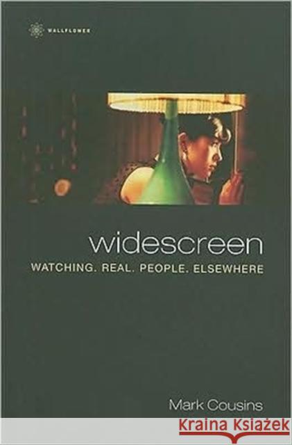 Widescreen: Watching. Real. People. Elsewhere Cousins, Mark 9781905674626