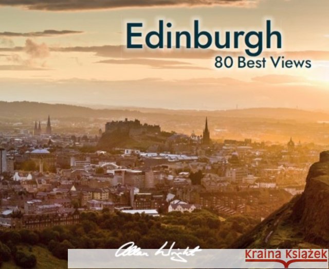 Edinburgh: 80 Best Views Allan Wright 9781905683840