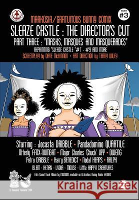 Sleaze Castle: The Director's Cut #3: Masks, Masques and Masquerades Dave McKinnon, Terry Wiley 9781905692965 Markosia Enterprises Ltd