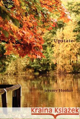 Upstate: A North American Journal Jeremy Hooker 9781905700226