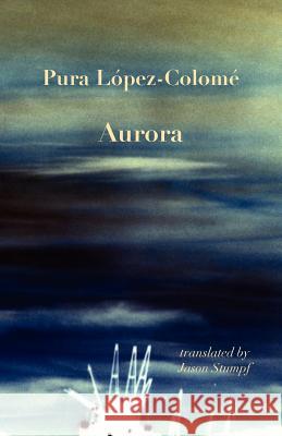 Aurora Pura Lopez-Colome Jason Stumpf 9781905700387 Shearsman Books