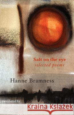 Salt on the Eye: Selected Poems Hanne Bramness, Hanne Bramness, Frances Presley 9781905700417 Shearsman Books